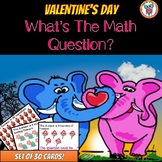 Valentine's Day Math Free Activity - What's the Question? 