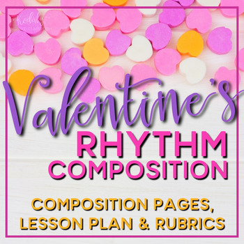 Preview of Valentine's Day Music - Rhythm Composition Pages and Mini Lessons