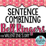 Valentine's Day Sentence Combining Bell Ringers for Secondary English