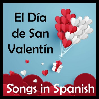 Preview of Valentine's Day Songs in Spanish with Lyrics, Cloze Activities and Video Links