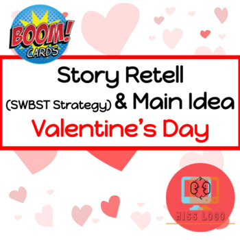 Preview of Valentine's Day Story Retell (SWBST Strategy) & Main Idea Boom Cards™️ Speech
