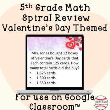 Preview of Valentine's Day  Themed 5th Grade Math Spiral Review Google Classroom™