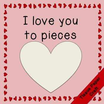 Valentine's Day Tissue Paper Craft - I love you to pieces