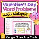 Valentine's Day Word Problems - Add or Multiply? Google Sl