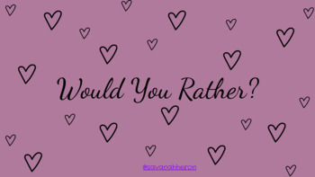 Preview of Valentine's Day Would You Rather for Virtual, Hybrid, & In-person