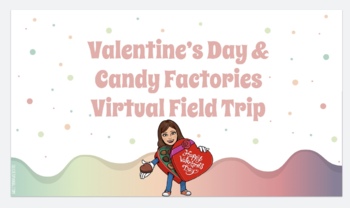 Preview of Valentine's Day and Candy Factories Virtual Field Trip