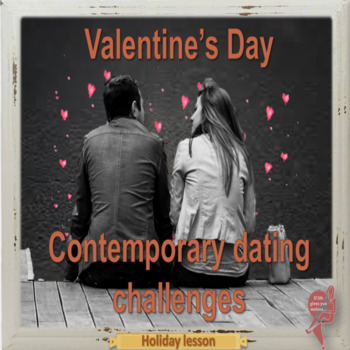 Preview of Valentine’s Day - dating challenges -  ESL adult holiday conversation in PPT