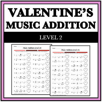Preview of Valentine's Day Music Addition Worksheets - Level 2 | DISTANCE LEARNING