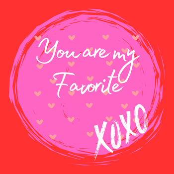 Preview of Valentine's Image: You are my Favorite