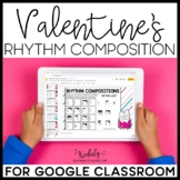 Valentine's Rhythm Compositions for Google Classroom