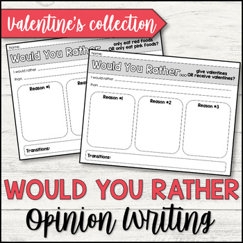 Preview of Valentine's Would You Rather... - Opinion Writing Graphic Organizers & Prompts