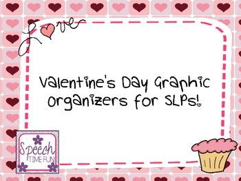Preview of Valentine's Day Graphic Organizers for SLPs
