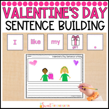Preview of Valentines Day Sentence Building Activity with Writing Pages | Kindergarten