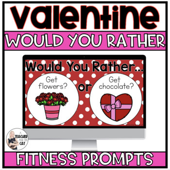 Preview of Valentines Day Would You Rather - Fitness, Conversation or Writing Prompts