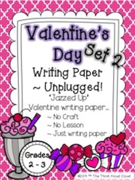 Valentine #39 s Day Writing Paper {Set 2} ~ Unplugged {2 3} Version