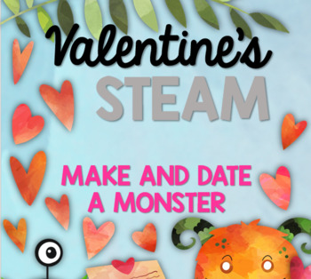 Preview of Valentines STEAM: Make and Date a Monster (Textiles and Persuasive Writing)