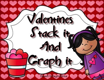 Preview of VALENTINES DAY STACK IT AND GRAPH IT