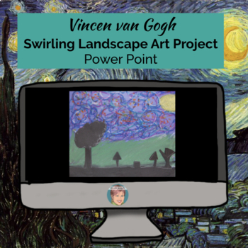 Preview of Vincent van Gogh Swirling Landscape Art Project (Power Point file)
