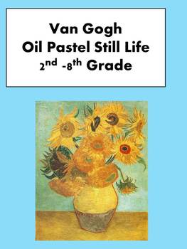 Preview of Van Gogh Still Life Lesson 2nd-8th Grade