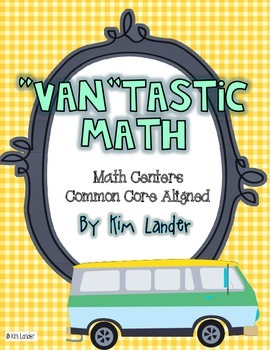 Preview of "Van"tastic Math Centers  6 Common Core Aligned Centers