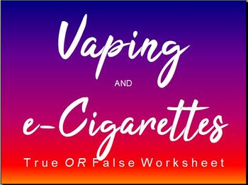 Preview of Vaping & e Cigarette Worksheet : Fact or Myth (True or False)