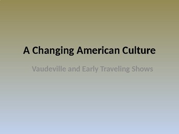 Preview of Vaudeville and Traveling Shows: Part of A Changing American Culture