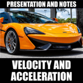 Velocity and Acceleration Presentation and Notes | Print |