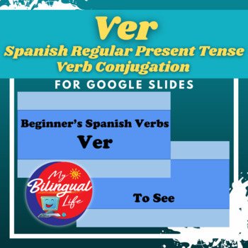 Ver - Spanish Present Tense Verb Conjugation for Google Slides | TpT