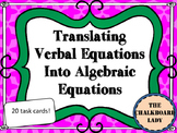 Verbal Equations to Algebraic Equations Task Cards- CCSS Aligned