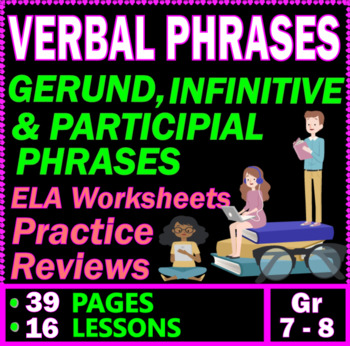 Preview of Verbal Phrase. Infinitive, Gerund, & Participial. 16 Lessons. 7th-8th Grade ELA