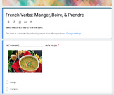 Verbs: Manger, Boire, Prendre (Google Form Homework)