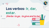 Verbs: to go,  to give and to be in simple present in Span