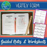 Vertex Form of a Quadratic - Notes and Worksheets