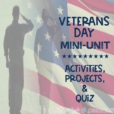 Veterans Day Mini-Unit: Activities, Projects, & Quiz with 