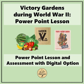 Preview of Victory Gardens of World War II: PowerPoint Lesson and Assessment *U.S. History*