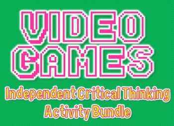 Preview of Video Games Independent Critical Thinking Activity Bundle