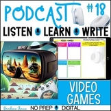 Video Games Podcast Listening and Writing Activities No Pr