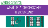 Video Guide For: What is a Chromosome? by Stated Clearly