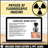 Video Lecture: Physics of Fluoroscopic Imaging