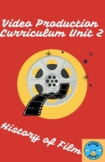 Video Production Curriculum--History of Film Unit 2