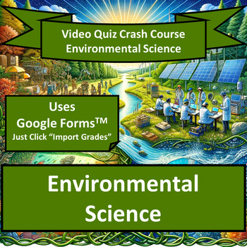 Preview of Video Quiz | Crash Course Environmental Science | Quick Grading Google Forms
