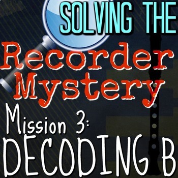Preview of 3rd Recorder Lesson - Solving the Recorder Mystery "Decoding B" VID/PPT/PDF