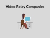 Video Relay Companies/ Interpreters (Deaf/ Hard of Hearing)