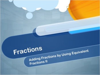 Preview of Video Tutorial: Fractions: Adding Fractions by Using Equivalent Fractions II