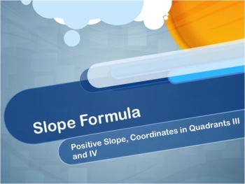 Preview of Video Tutorial: Slope Formula: Positive Slope, Coordinates in Quadrants III/IV