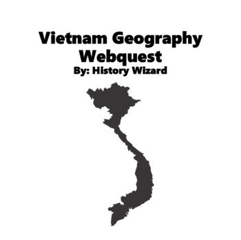 Preview of Vietnam Geography Webquest