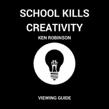 Preview of Ken Robinson says Schools Kill Creativity: Viewing Guide