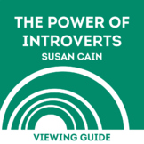 Susan Cain's TED Talk "The Power of Introverts": Viewing Guide