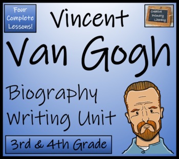 Preview of Vincent van Gogh Biography Writing Unit | 3rd Grade & 4th Grade