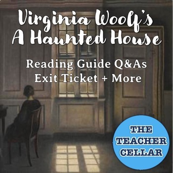 Preview of Virginia Woolf's A Haunted House: Reading Guide Q&As, Exit Ticket + More!